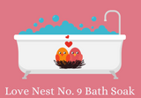 LOVE NEST NO. 9: BATH SOAK